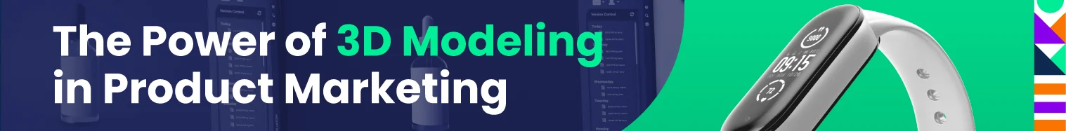 Blog The Power Of 3 D Modeling In Product Marketing 728 X 90