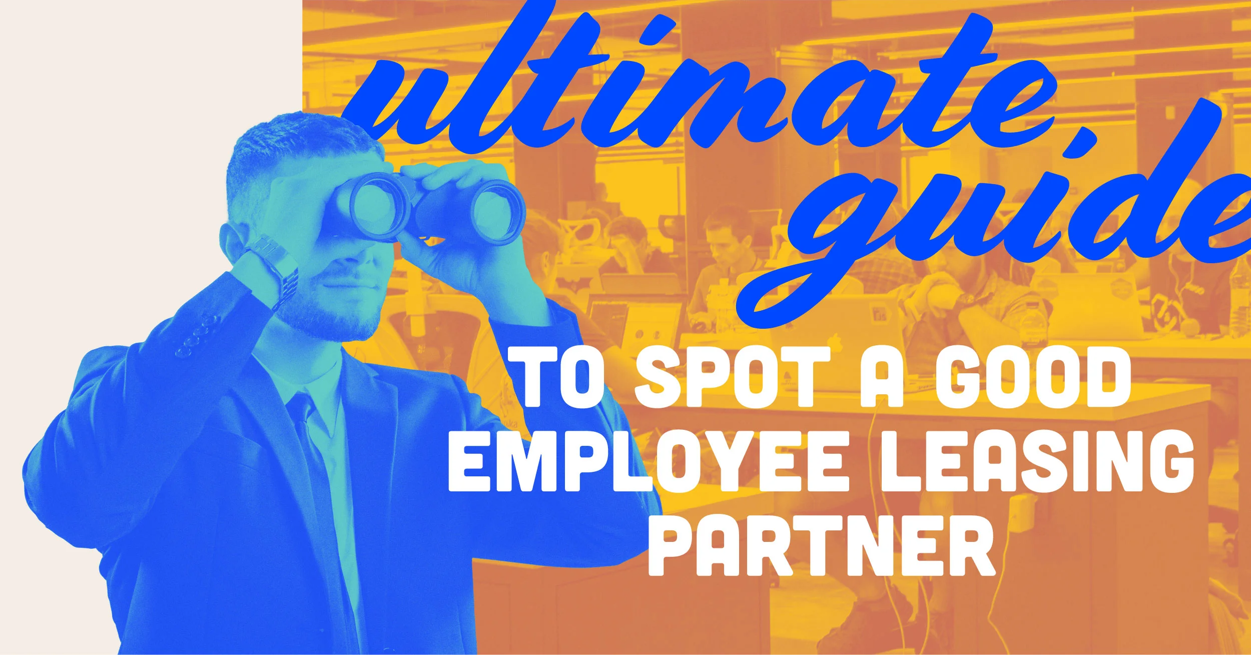 Ultimate Guide to Spot a Good Employee Leasing Partner Image